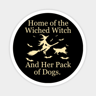 Home Of The Wicked Witch And Her Pack Of Dog Funny Halloween Magnet